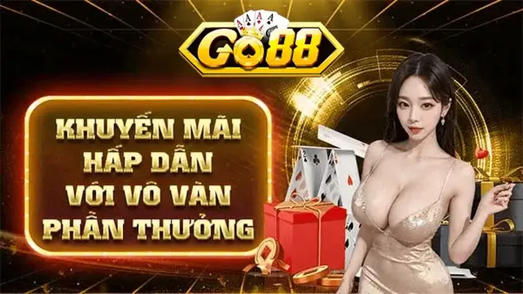 Khuyến Mãi Hấp Dẫn Với Vô Vàng Phần Thưởng Tại Go88